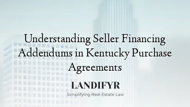 Understanding Seller Financing Addendums in Kentucky Purchase Agreements