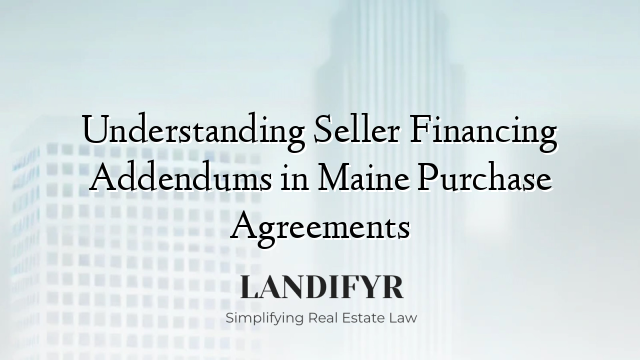 Understanding Seller Financing Addendums in Maine Purchase Agreements