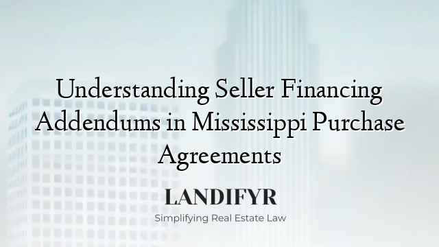 Understanding Seller Financing Addendums in Mississippi Purchase Agreements