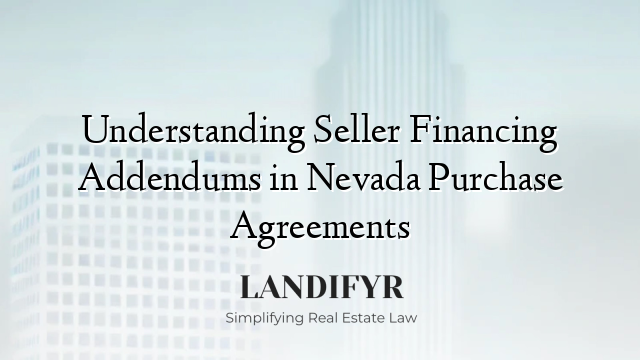 Understanding Seller Financing Addendums in Nevada Purchase Agreements