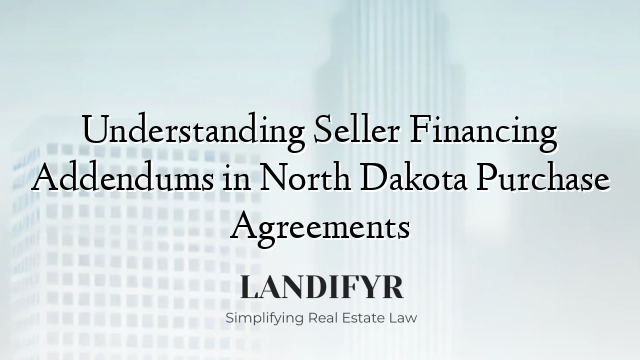 Understanding Seller Financing Addendums in North Dakota Purchase Agreements