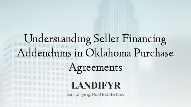 Understanding Seller Financing Addendums in Oklahoma Purchase Agreements