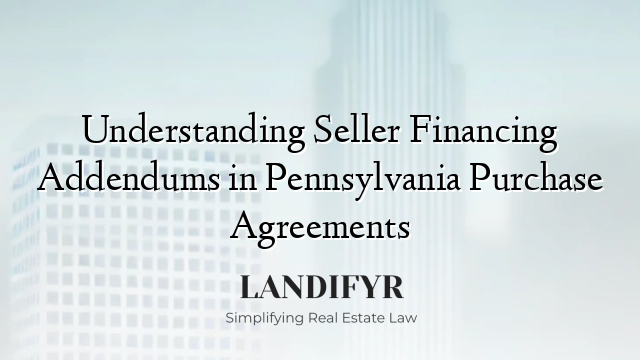 Understanding Seller Financing Addendums in Pennsylvania Purchase Agreements