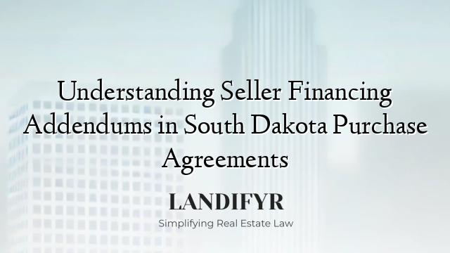 Understanding Seller Financing Addendums in South Dakota Purchase Agreements
