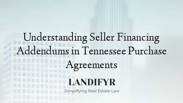 Understanding Seller Financing Addendums in Tennessee Purchase Agreements