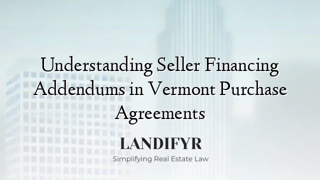 Understanding Seller Financing Addendums in Vermont Purchase Agreements