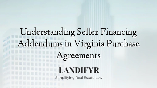 Understanding Seller Financing Addendums in Virginia Purchase Agreements