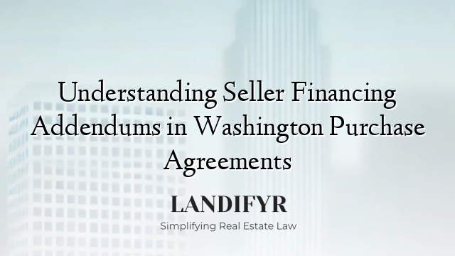 Understanding Seller Financing Addendums in Washington Purchase Agreements
