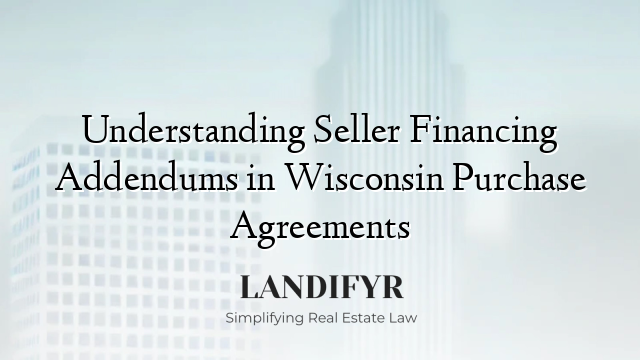 Understanding Seller Financing Addendums in Wisconsin Purchase Agreements