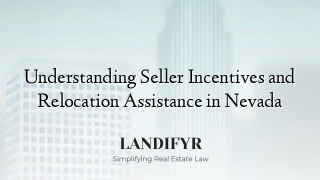 Understanding Seller Incentives and Relocation Assistance in Nevada