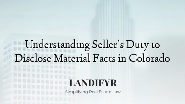 Understanding Seller's Duty to Disclose Material Facts in Colorado