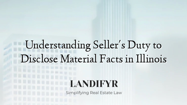 Understanding Seller's Duty to Disclose Material Facts in Illinois