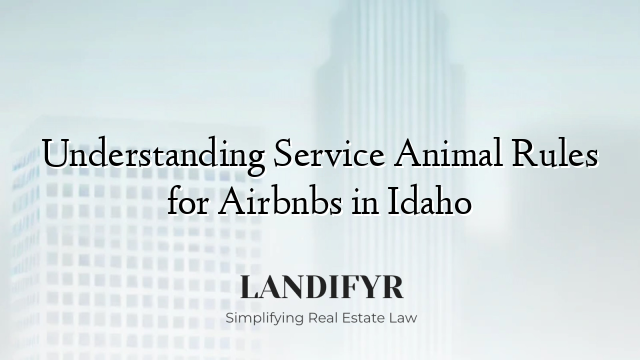 Understanding Service Animal Rules for Airbnbs in Idaho