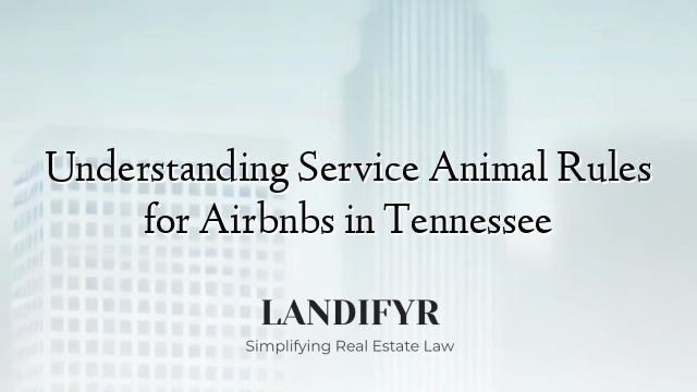 Understanding Service Animal Rules for Airbnbs in Tennessee