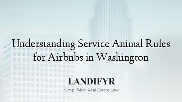 Understanding Service Animal Rules for Airbnbs in Washington
