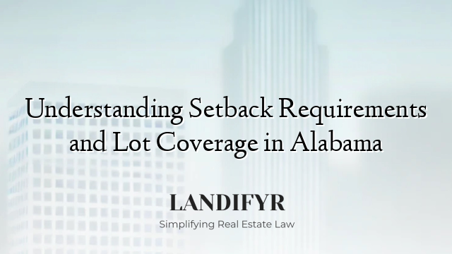 Understanding Setback Requirements and Lot Coverage in Alabama