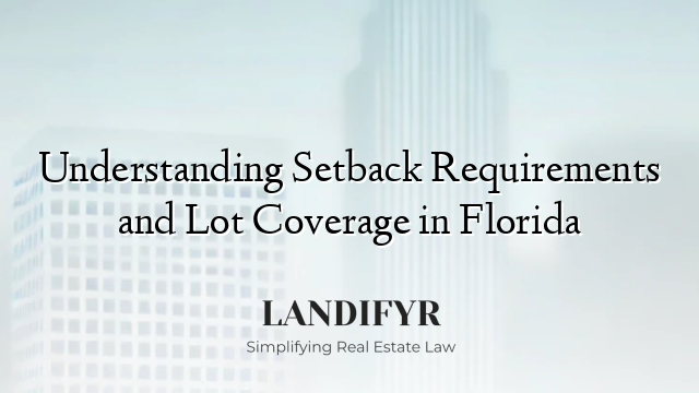 Understanding Setback Requirements and Lot Coverage in Florida