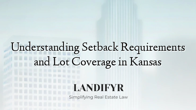 Understanding Setback Requirements and Lot Coverage in Kansas