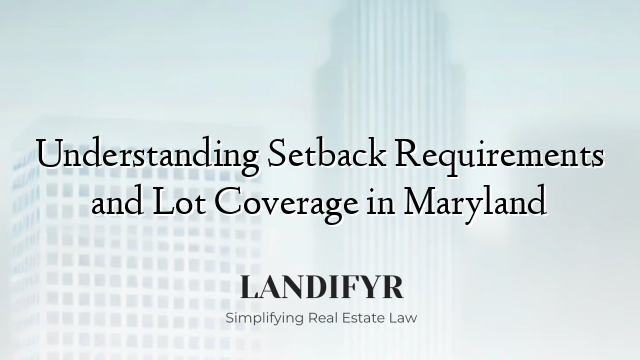 Understanding Setback Requirements and Lot Coverage in Maryland