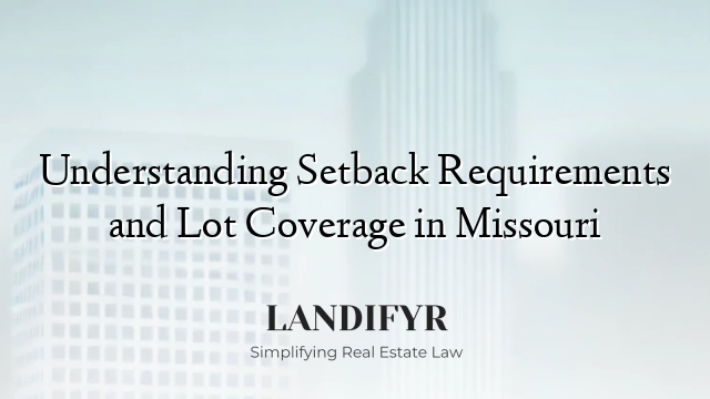 Understanding Setback Requirements and Lot Coverage in Missouri