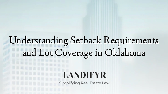 Understanding Setback Requirements and Lot Coverage in Oklahoma
