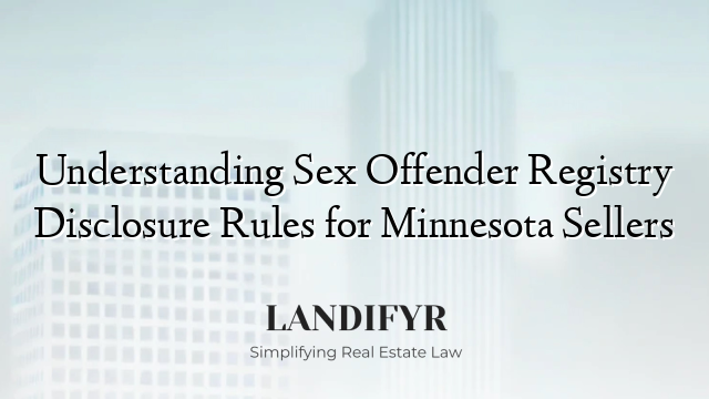 Understanding Sex Offender Registry Disclosure Rules for Minnesota Sellers