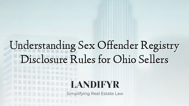 Understanding Sex Offender Registry Disclosure Rules for Ohio Sellers