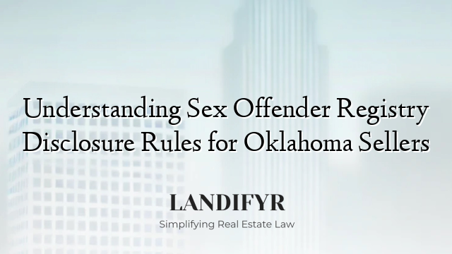 Understanding Sex Offender Registry Disclosure Rules for Oklahoma Sellers