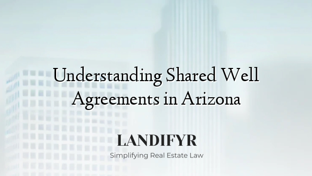 Understanding Shared Well Agreements in Arizona