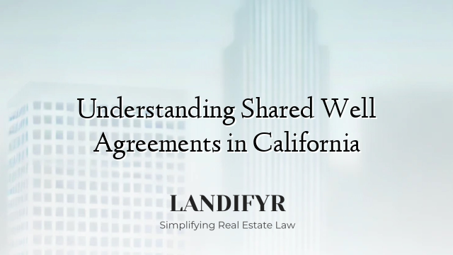 Understanding Shared Well Agreements in California