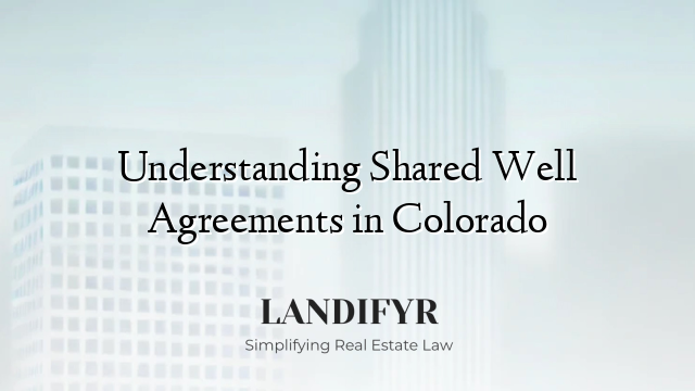 Understanding Shared Well Agreements in Colorado