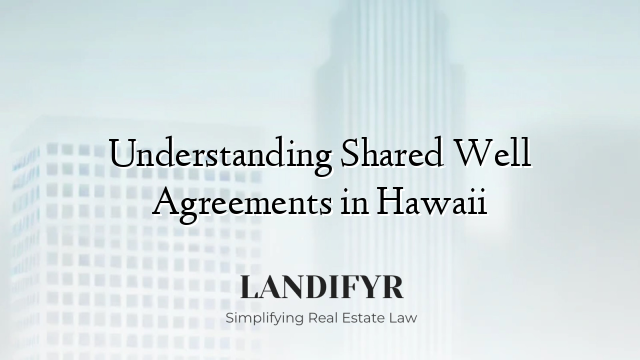 Understanding Shared Well Agreements in Hawaii