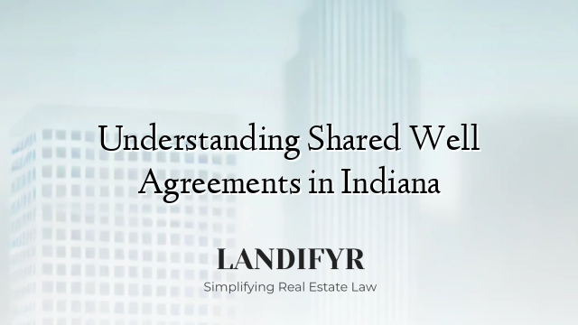 Understanding Shared Well Agreements in Indiana