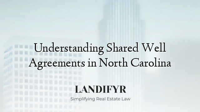 Understanding Shared Well Agreements in North Carolina