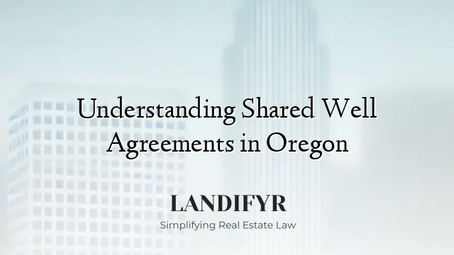 Understanding Shared Well Agreements in Oregon