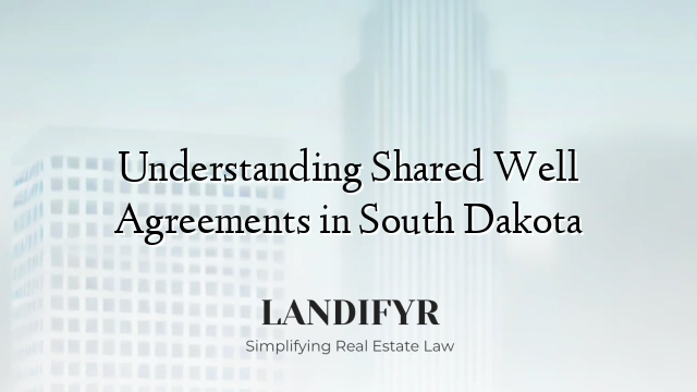 Understanding Shared Well Agreements in South Dakota