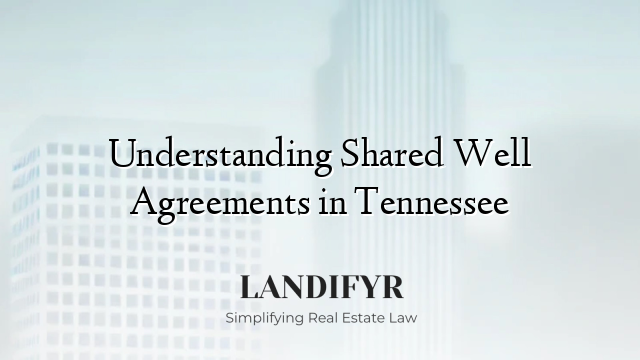 Understanding Shared Well Agreements in Tennessee
