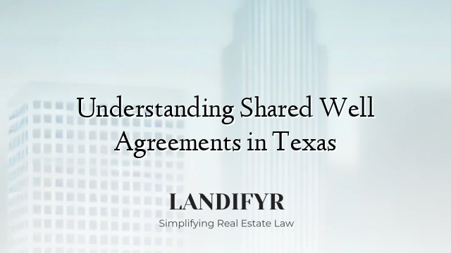 Understanding Shared Well Agreements in Texas