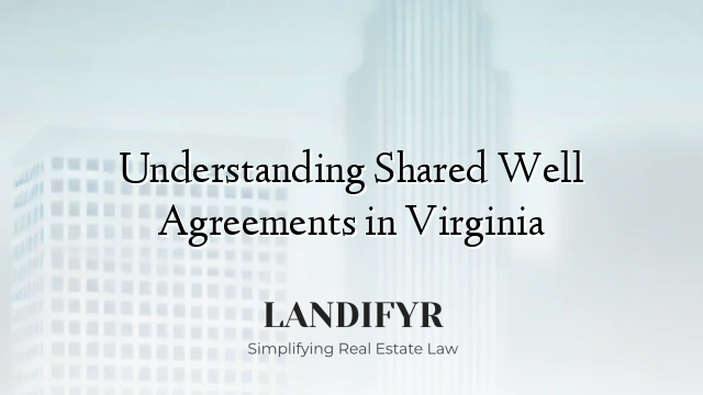 Understanding Shared Well Agreements in Virginia