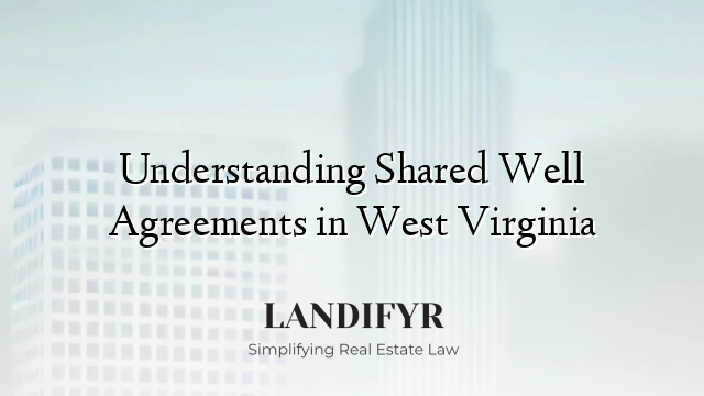 Understanding Shared Well Agreements in West Virginia