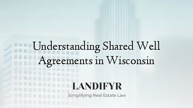 Understanding Shared Well Agreements in Wisconsin