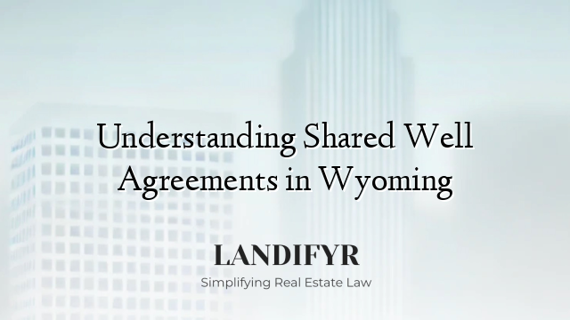 Understanding Shared Well Agreements in Wyoming