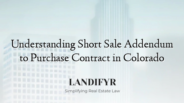 Understanding Short Sale Addendum to Purchase Contract in Colorado