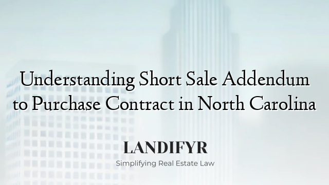 Understanding Short Sale Addendum to Purchase Contract in North Carolina