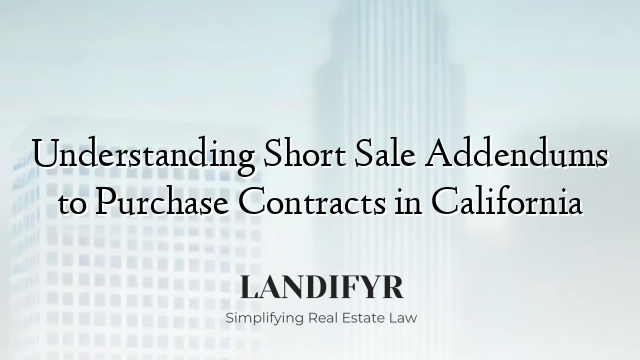 Understanding Short Sale Addendums to Purchase Contracts in California