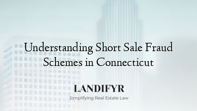 Understanding Short Sale Fraud Schemes in Connecticut
