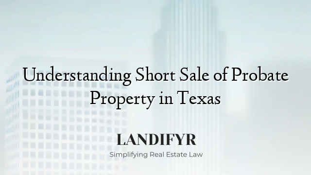 Understanding Short Sale of Probate Property in Texas