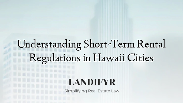 Understanding Short-Term Rental Regulations in Hawaii Cities