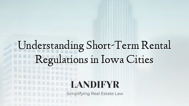 Understanding Short-Term Rental Regulations in Iowa Cities