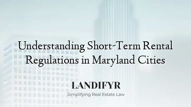 Understanding Short-Term Rental Regulations in Maryland Cities